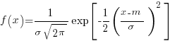 f(x) = 1 / {sigma sqrt{2 pi}} exp delim{[}{- {1 / 2} ({x - m} / sigma)^2}{]}